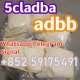 Best Selling 5F-ADB JWH-018 SGT-151  5cladba Adbb +852 59175491